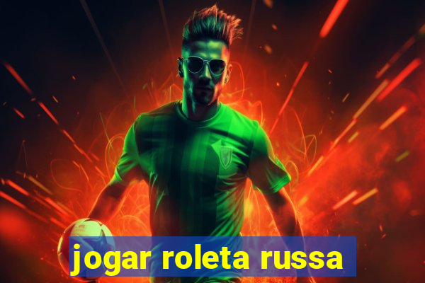 jogar roleta russa